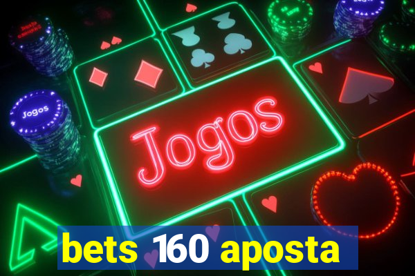 bets 160 aposta